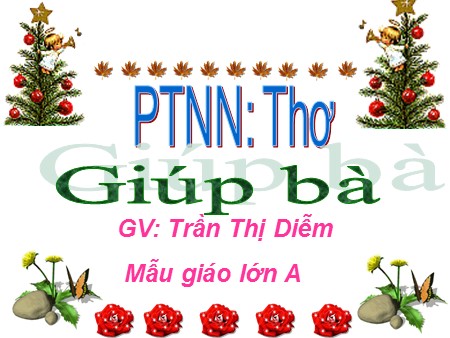 Bài giảng Mầm non Lớp Lá - Phát triển ngôn ngữ: Thơ Giúp bà