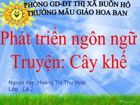 Bài giảng Mầm non Lớp Lá - Phát triển ngôn ngữ - Truyện: Cây khế