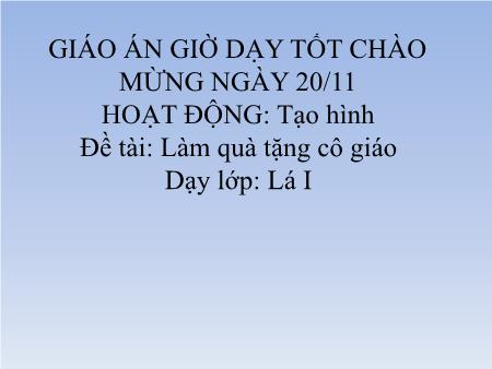 Bài giảng Mầm non Lớp Lá - Tạo hình: Làm quà tặng cô giáo