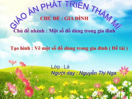 Bài giảng Mầm non Lớp Lá - Tạo hình: Vẽ một số đồ dùng trong gia đình