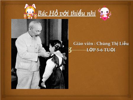 Bài giảng Mầm non Lớp Lá - Trò chuyện: Bác Hồ với thiếu nhi