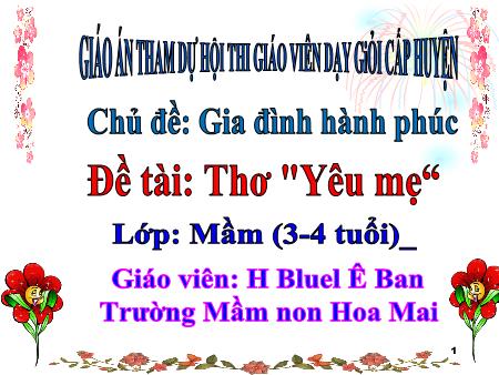 Bài giảng Mầm non Lớp Mầm - Chủ đề: Gia đình hạnh phúc - Đề tài: Thơ Yêu mẹ