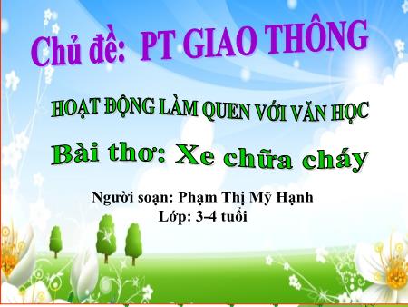 Bài giảng Mầm non Lớp Mầm - Chủ đề: Phương tiện giao thông - Bài thơ: Xe chữa cháy