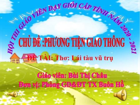 Bài giảng Mầm non Lớp Mầm - Chủ đề: Phương tiện giao thông - Đề tài: Thơ Lái tàu vũ trụ