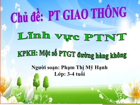 Bài giảng Mầm non Lớp Mầm - Chủ đề: Phương tiện giao thông - Đề tài: Một số phương tiện giao thông đường hàng không