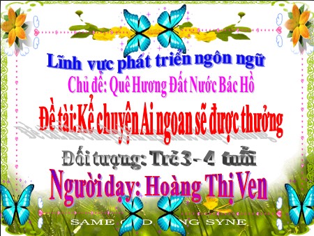 Bài giảng Mầm non Lớp Mầm - Chủ đề: Quê hương, đất nước, Bác Hồ - Kể chuyện: Ai ngoan sẽ được thưởng