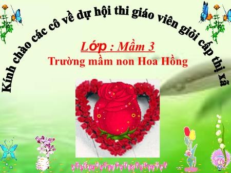 Bài giảng Mầm non Lớp Mầm - Đề tài: Dạy vận động bài hát "Ước mơ". Nghe hát: Yêu sao cô gái nghành y