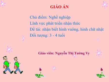 Bài giảng Mầm non Lớp Mầm - Đề tài: Nhận biết hình vuông, hình chữ nhật