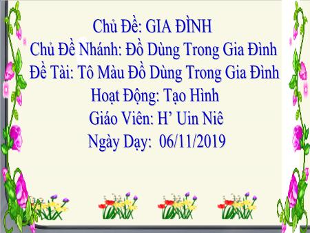 Bài giảng Mầm non Lớp Mầm - Đề tài: Tô màu đồ dùng trong gia đình