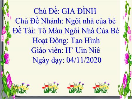 Bài giảng Mầm non Lớp Mầm - Đề tài: Tô màu ngôi nhà của bé