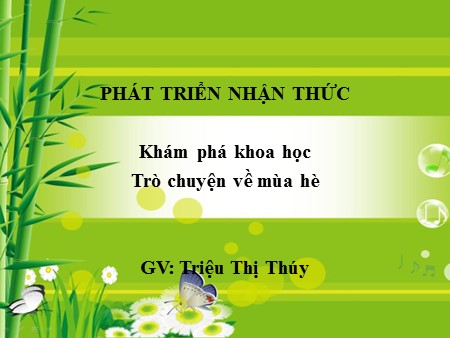 Bài giảng Mầm non Lớp Mầm - Khám phá khoa học: Trò chuyện về mùa hè