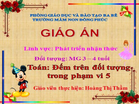 Bài giảng Mầm non Lớp Mầm - Phát triển nhận thức Toán: Đếm trên đối tượng trong phạm vi 5