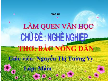 Bài giảng Mầm non Lớp Mầm - Thơ: Bác nông dân