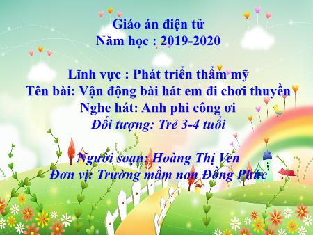 Bài giảng Mầm non Lớp Mầm - Vận động bài hát: Em đi chơi thuyền. Nghe hát: Anh phi công ơi