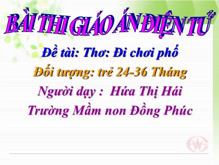 Bài giảng Mầm non Nhà trẻ - Đề tài: Thơ Đi chơi phố
