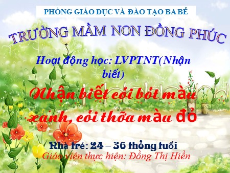 Bài giảng Mầm non Nhà trẻ - Nhận biết Cái bát màu xanh, cái thìa màu đỏ Bài giảng Mầm non Nhà trẻ - Nhận biết Cái bát màu xanh, cái thìa màu đỏ