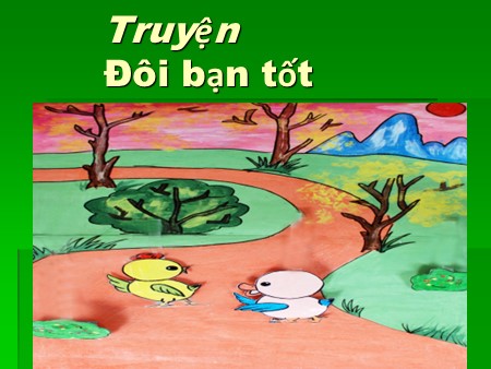 Bài giảng Mầm non Nhà trẻ - Phát triển ngôn ngữ: Truyện Đôi bạn tốt