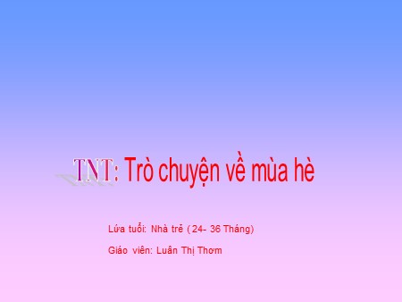 Bài giảng Mầm non Nhà trẻ - Phát triển nhận thức: Trò chuyện về mùa hè