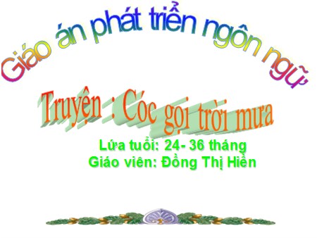 Bài giảng Mầm non Nhà trẻ - Truyện: Cóc gọi trời mưa
