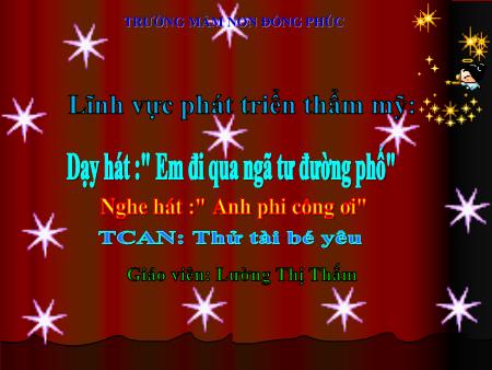 Giáo án Mầm non Lớp Chồi - Dạy hát: Em đi qua ngã tư đường phố. Nghe hát: Anh phi công ơi