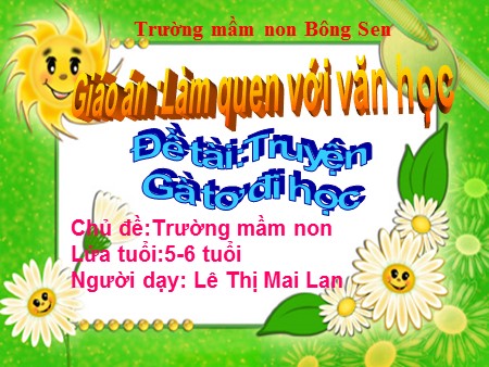 Giáo án Mầm non Lớp Lá - Chủ đề: Trường mầm non - Truyện: Gà tơ đi học