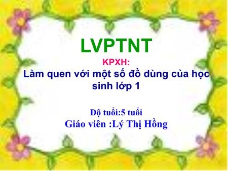 Giáo án Mầm non Lớp Lá - Khám phá xã hội: Làm quen với một số đồ dùng của học sinh Lớp 1