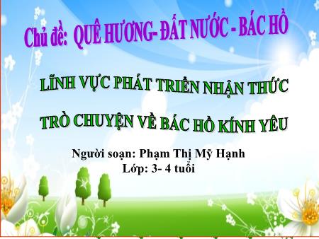 Giáo án Mầm non Lớp Mầm - Chủ đề: Quê hương- đất nước- Bác Hồ - Trò chuyện về Bác Hồ kính yêu