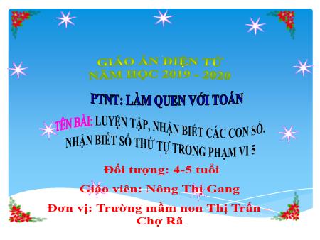 Giáo án Mầm non Lớp Mầm - Toán: Luyện tập, nhận biết các con số. Nhận biết số thứ tự trong phạm vi 5
