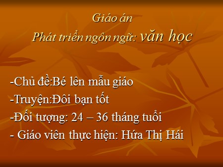 Giáo án Mầm non Nhà trẻ - Chủ đề: Bé lên mẫu giáo - Truyện: Đôi bạn tốt