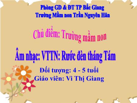 Bài giảng Mầm non Lớp Chồi - Chủ điểm: Trường mầm non - Đề tài: VTTN: Rước đèn tháng Tám (GV: Vi Thị Giang - Trường MN Trần Nguyên Hãn)