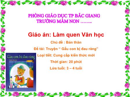 Bài giảng Mầm non Lớp Mầm - Hoạt động: Làm quen văn học - Đề tài: Truyện Gấu con bị đau răng