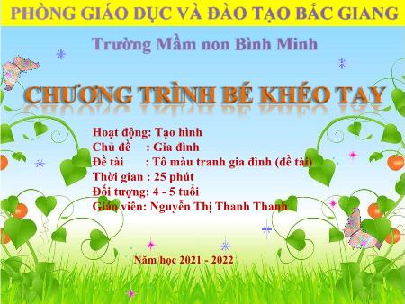 Giáo án Mầm non Lớp Chồi - Hoạt động: Tạo hình - Đề tài: Tô màu tranh gia đình (Đề tài) (GV: Nguyễn Thị Thanh Thanh - Trường MN Bình Minh - Năm học 2021-2022)