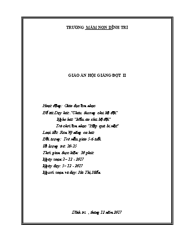 Giáo án Mầm non Lớp Lá - Hoạt động Giáo dục âm nhạc - Đề tài: Dạy hát Cháu thương chú bộ đội; Nghe hát Màu áo chú bộ đội; Trò chơi âm nhạc Hộp quà bí mật (GV: Hà Thị Hiền - Trường MN Dĩnh Trì)