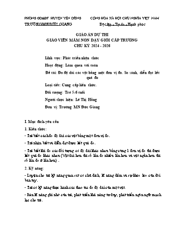 Giáo án Mầm non Lớp Lá - Hoạt động: Làm quen với Toán - Đề tài: Đo độ dài các vật bằng một đơn vị đo. So sánh, diễn đạt kết quả đo (GV: Lê Thị Hằng - Trường MN Đức Giang)