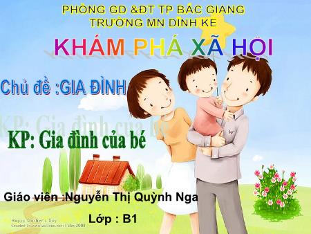 Giáo án Mầm non Lớp Mầm - Hoạt động: Khám phá xã hội - Đề tài: Khám phá gia đình của bé (GV: Nguyễn Thị Quỳnh Nga - Trường MN Dĩnh Kế)