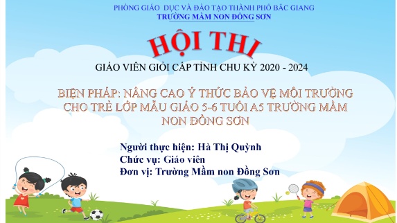 SKKN Biện pháp nâng cao ý thức bảo vệ môi trường cho trẻ lớp mẫu giáo 5-6 tuổi A5 trường mầm non Đồng Sơn (GV: Hà Thị Quỳnh - Trường MN Đồng Sơn)