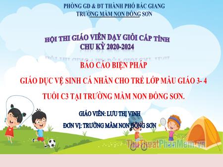 SKKN Giáo dục vệ sinh cá nhân cho trẻ lớp mẫu giáo 3-4 tuổi C3 tại trường mầm non Đồng Sơn (GV: Lưu Thị Vinh - Trường MN Đồng Sơn)